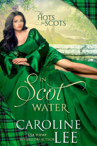 Caroline Lee [Lee, Caroline] — In Scot Water (The Hots for Scots #4)