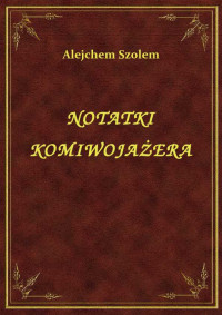 Szolem, Alejchem — NOTATKI KOMIWOJAŻERA