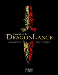 Margaret Weis & Tracy Hickman — As Crônicas de Dragonlance