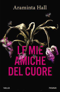 Araminta Hall — Le amiche del cuore