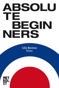 Colin MacInnes — Absolute Beginners