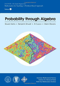 Bowen Kerins, Benjamin Sinwell, Al Cuoco, Glenn Stevens — Probability through Algebra