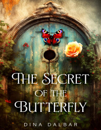 Dalbar, Dina — The Secret of the Butterfly: A Novel