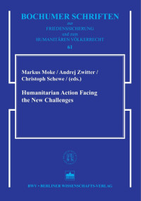 Markus Moke;Andrej Zwitter;Christoph Schewe; — Humanitarian Action Facing the New Challenges