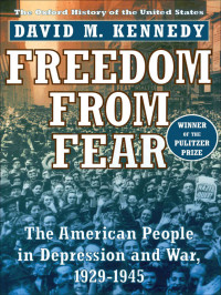 David M. Kennedy — Freedom from Fear: The American People in Depression and War, 1929-1945 (Oxford History of the United States)