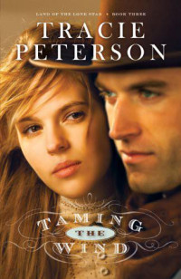 Tracie Peterson — Taming the Wind (Land of the Lone Star Book #3)
