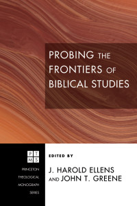 Jay Harold Ellens;John T. Greene; — Probing the Frontiers of Biblical Studies