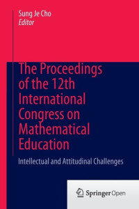 Sung Je Cho [Sung Je Cho] — The Proceedings of the 12th International Congress on Mathematical Education: Intellectual and Attitudinal Challenges