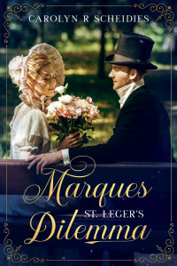 Carolyn R. Scheidies — Marques St. Leger's Dilemma