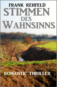 Frank Rehfeld — Stimmen des Wahnsinns (German Edition)