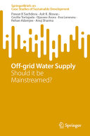 Pawan K Sachdeva, Asit K. Biswas, Cecilia Tortajada, Ojasvee Arora, Eva Leneveu, Rehan Adamjee, Anuj Sharma — Off-Grid Water Supply: Should It Be Mainstreamed?