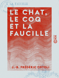 J.-B. Frédéric Ortoli — Le Chat, le Coq et la Faucille