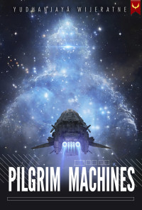 Yudhanjaya Wijeratne — Pilgrim Machines