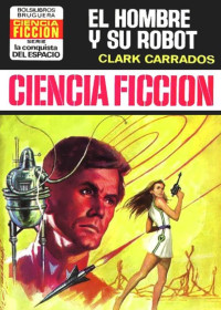 Clark Carrados — El hombre y su robot