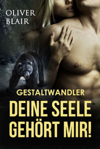 Oliver Blair [Blair, Oliver] — Gestaltwandler: Deine Seele gehört mir! (Formwandler 5) (German Edition)