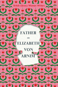 Elizabeth von Arnim — Father