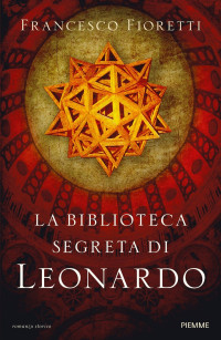 Fioretti Francesco  — La biblioteca segreta di Leonardo