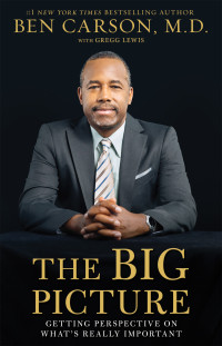 Ben Carson, M.D.;Gregg Lewis; — The Big Picture