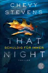 Chevy Stevens [Stevens, Chevy] — That Night - Schuldig für immer