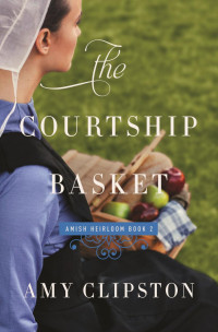 Amy Clipston; — The Courtship Basket