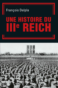 François DELPLA — Une histoire du Troisième Reich