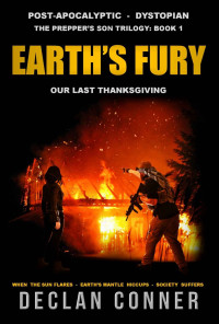 Declan Conner — Earth's Fury: Our Last Thanksgiving (The Prepper's Son Trilogy: Post Apocalyptic - Dystopian Book 1)