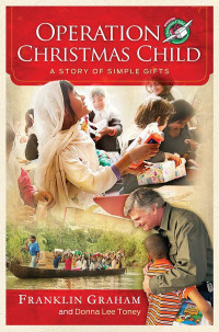 Franklin Graham & Donna Lee Toney [Graham, Franklin & Toney, Donna Lee] — Operation Christmas Child: A Story of Simple Gifts