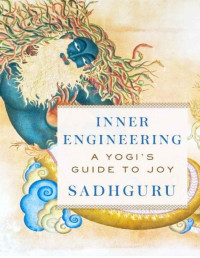 Sadhguru — Inner Engineering - A Yogi’s Guide to Joy