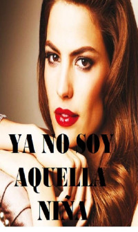 Cristal Tower — YA NO SOY ESA NIÑA (Spanish Edition)