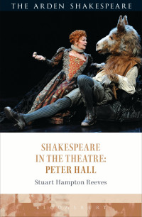 Stuart Hampton-Reeves; — Shakespeare in the Theatre: Peter Hall