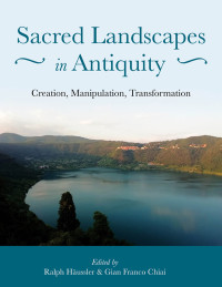 Ralph Haussler;Gian Franco Chiai; — Sacred Landscapes in Antiquity