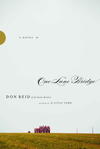 Don Reid [Reid, Don] — One Lane Bridge: A Novel