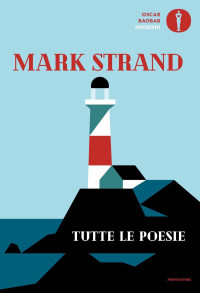 Mark Strand — Tutte le poesie