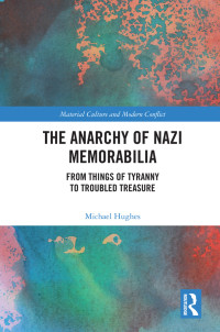 Michael Hughes; — The Anarchy of Nazi Memorabilia