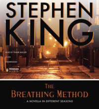 Stephen King [King, Stephen] — The Breathing Method: A Winter's Tale (Different Seasons, #4)