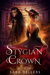 Sara Sellers — The Stygian Crown: A Fantasy Romance (Sanguine and Stygian Book 2)