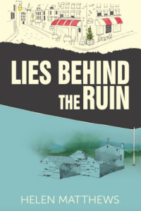 Helen Matthews  — Lies Behind The Ruin