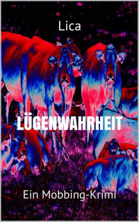 Lica — Lügenwahrheit: Ein Mobbing-Krimi (German Edition)