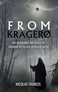 Nicolás Francis — From Kragerø: The Incredible Influence of Theodor Kittelsen on Black Metal