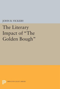 John B. Vickery — The Literary Impact of "The Golden Bough"