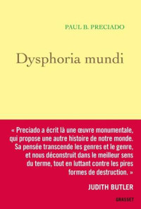 Paul B. Preciado — Dysphoria Mundi (essai français) (French Edition)