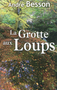 André Besson — La Grotte aux Loups