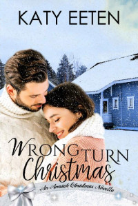 Katy Eeten — Wrong Turn Christmas (Anaiah Christmas Romance 17)