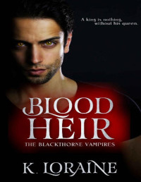 K. Loraine & Kim Loraine — Blood Heir: The Blood Trilogy #3 (The Blackthorne Vampires)
