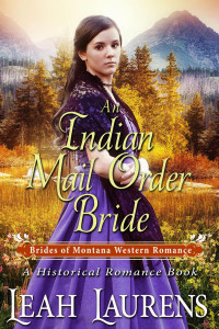 Leah Laurens — An Indian Mail Order Bride (Mail Order Montana Brides #5)