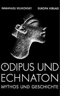 Velikovsky, Immanuel — Oedipus und Echnaton (Oedipus and Akhnaton, dt.) Mythos u. Geschichte