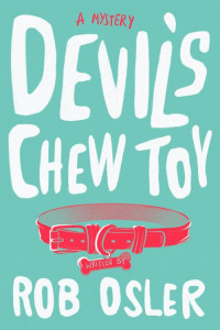 Rob Osler — Devil's Chew Toy: A Novel (Hayden & Friends 1)