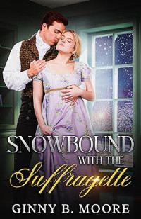 Ginny B. Moore — Snowbound with the Suffragette