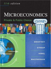 Gwartney, James D., Stroup, Richard L., Sobel, Russell S., Macpherson, David A. — Microeconomics: Private and Public Choice (Available Titles CengageNOW)