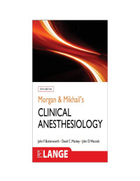 John F. Butterworth et al — Morgan and Mikhail's Clinical Anesthesiology